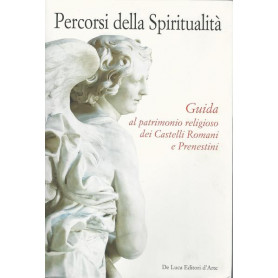 PERCORSI DELLA SPIRITUALITA'. GUIDA AL PATRIMONIO RELIGIOSO DEI CASTELLI ROMANI