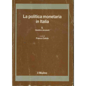 La politica monetaria in Italia. II. Obiettivi e strumenti
