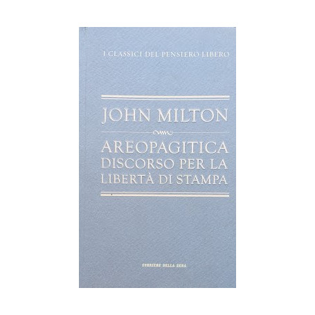Areopagitica. Discorso per la libertà  di stampa