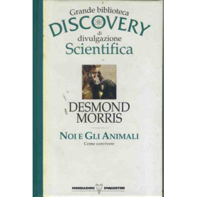 Noi e gli animali. Grande biblioteca discovery di divulgazione scientifica