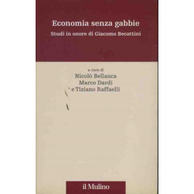 Economie senza gabbie. Studi in onore di Giacomo Becattini