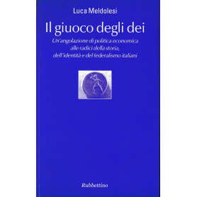 Il giuoco degli dei. Un'angolazione di politica economica alle radici della storia