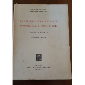 Equilibrio fra attività  economica e finanziaria. Saggi di teoria