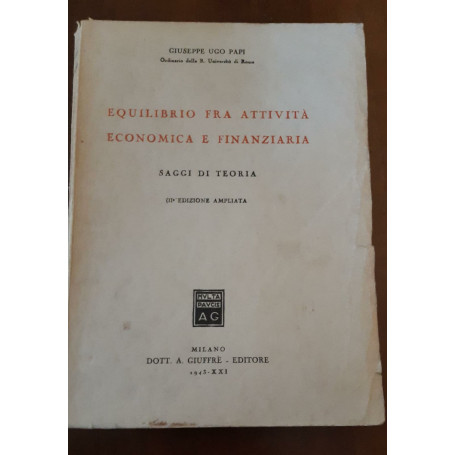 Equilibrio fra attività  economica e finanziaria. Saggi di teoria