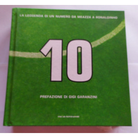 Dieci. La leggenda di un numero da Meazza a Ronaldinho