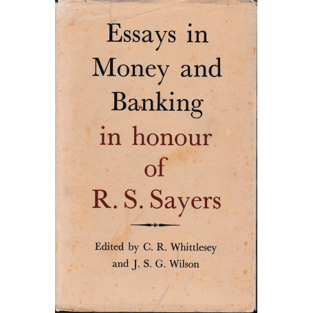 Essays in Money and Banking in honour of R. S. Sayers