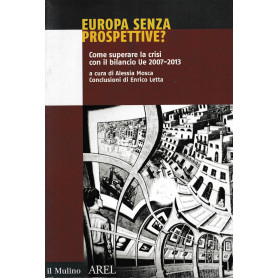 Europa senza prospettive? Come superare la crisi con il bilancio Ue 2007-2013